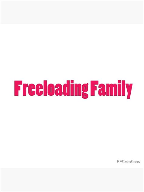 Purchase Freeloading Family by FFCreations